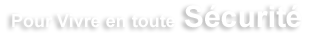 Pour vivre en toute securite